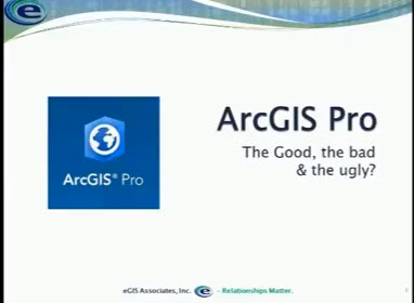 ArcGIS Pro. The Good, the Bad, and the Ugly