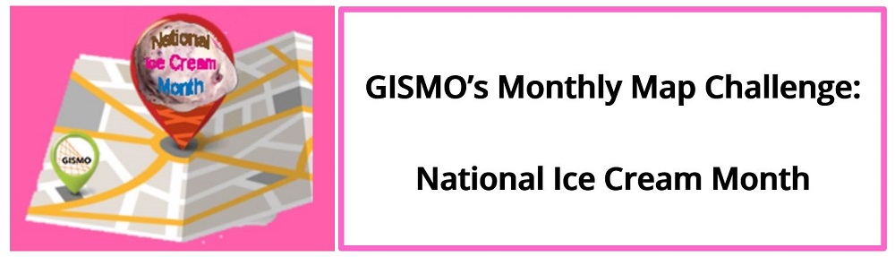 Join GISMO’s Monthly Map Challenge for July: National Ice Cream Month